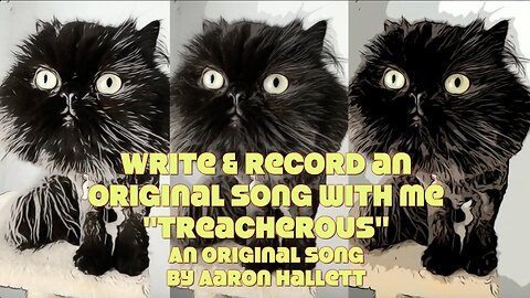 Write & Record an Original Song With Me "Treacherous" an Original Song by Aaron Hallett