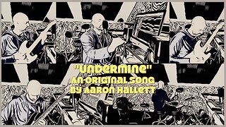 "Undermine" an Original Song by Aaron Hallett