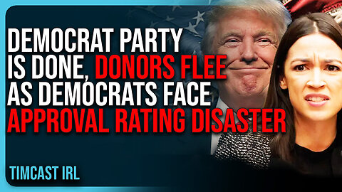 Democrat Party Is DONE, Donors FLEE As Dems Face Approval Rating DISASTER