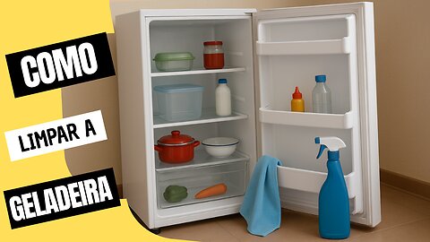 Como Limpar a Geladeira