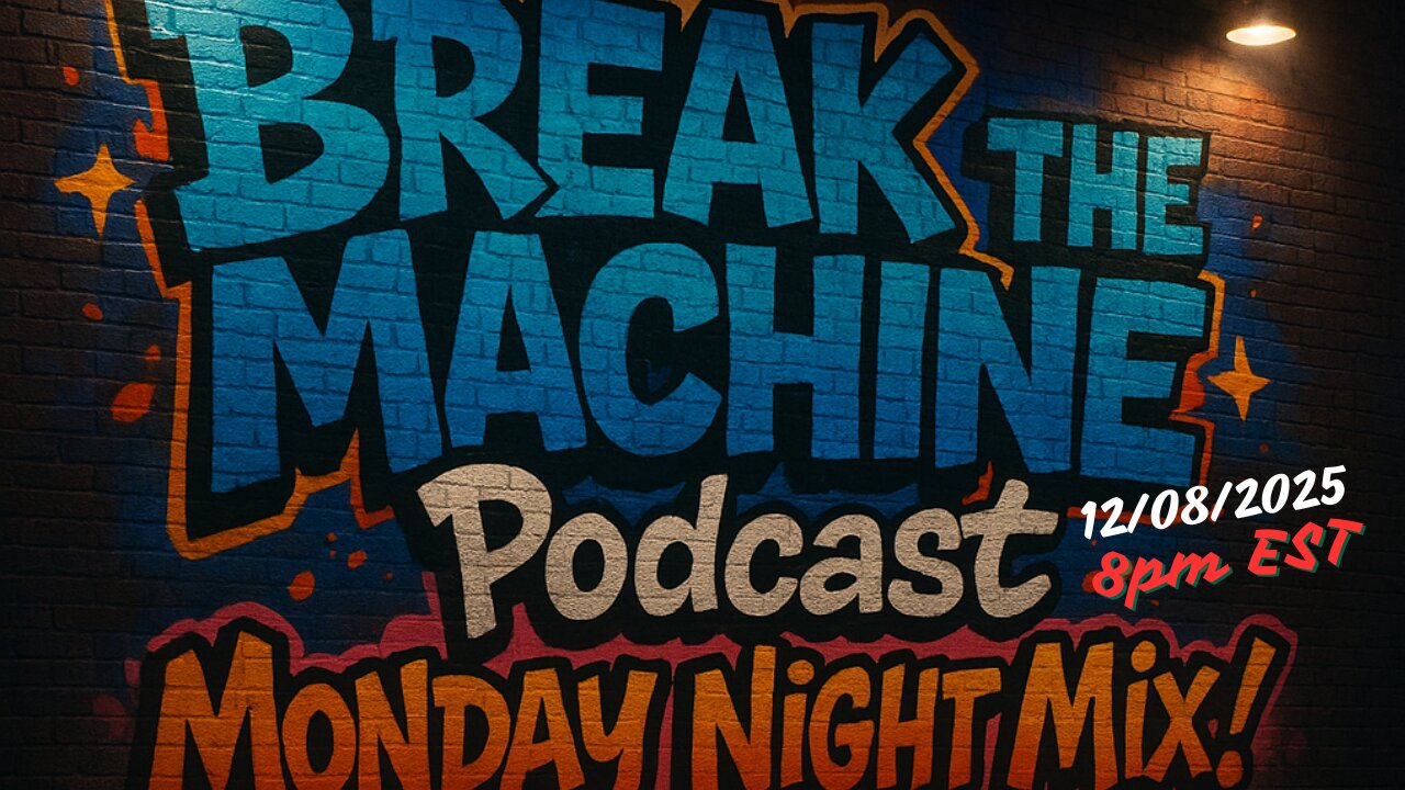 BREAK THE MACHINE Podcast Episode 145 12/8/2025 Monday Night Mix!