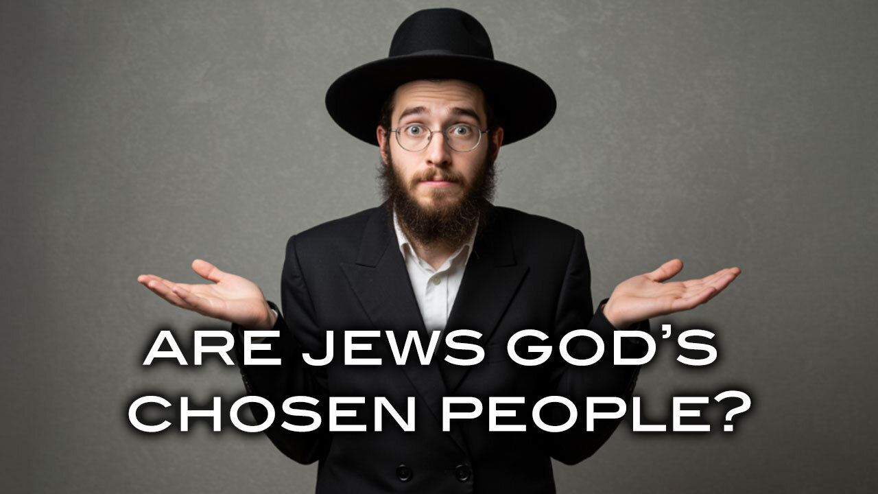 Are Jews God's Chosen People?
