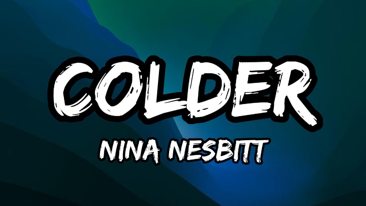 Nina Nesbitt - Colder (Lyrics)