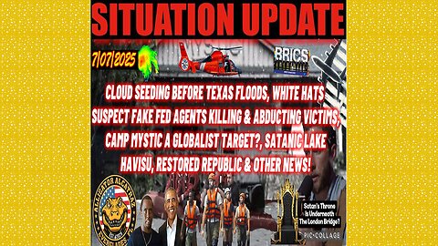 SITUATION UPDATE 7/7/25 - Cloud Seeding Before Texas Floods, Satanic Lake Havisu, Panic Is Coming