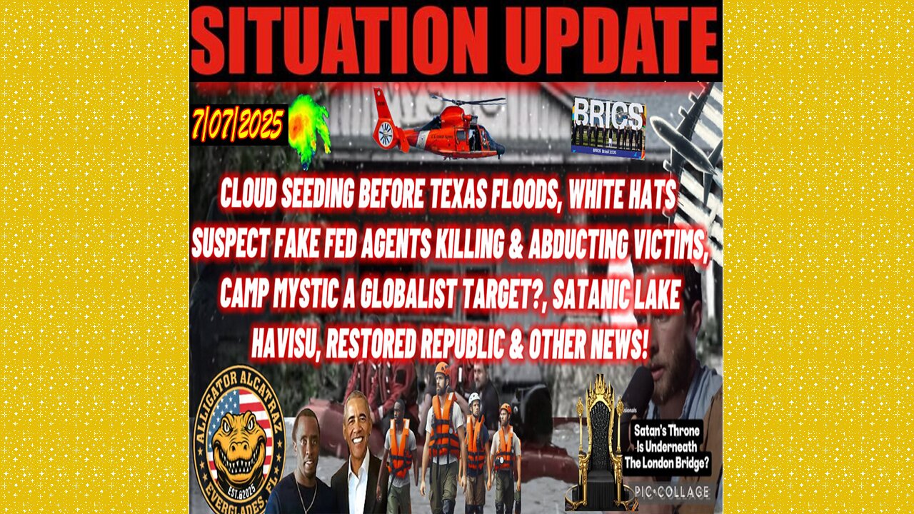 SITUATION UPDATE 7/7/25 - Cloud Seeding Before Texas Floods, Satanic Lake Havisu, Panic Is Coming