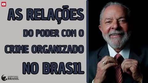 AS RELAÇÕES DO PODER COM O C_R_l_M_E ORGANIZADO NO BRASIL