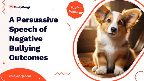 A Persuasive Speech of Negative Bullying Outcomes - Essay Example