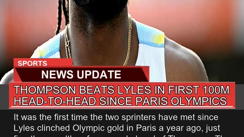 Thompson Beats Lyles in First 100m Headtohead Si