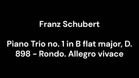 Piano Trio no. 1 in B flat major, D. 898 - Rondo. Allegro vivace
