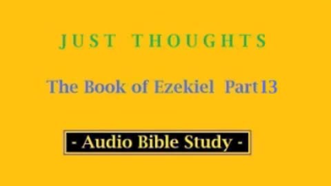 Just Thoughts - The Book of Ezekiel Part 13 (2013) Retro