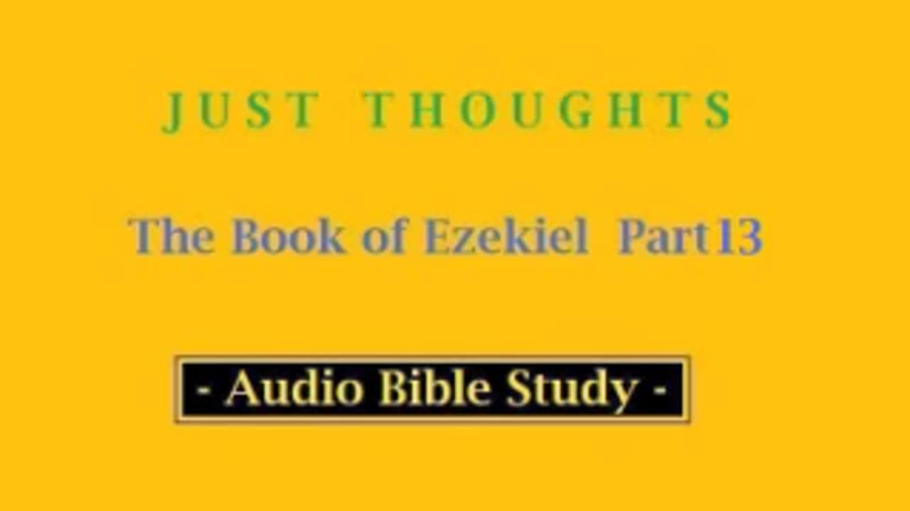 Just Thoughts - The Book of Ezekiel Part 13 (2013) Retro