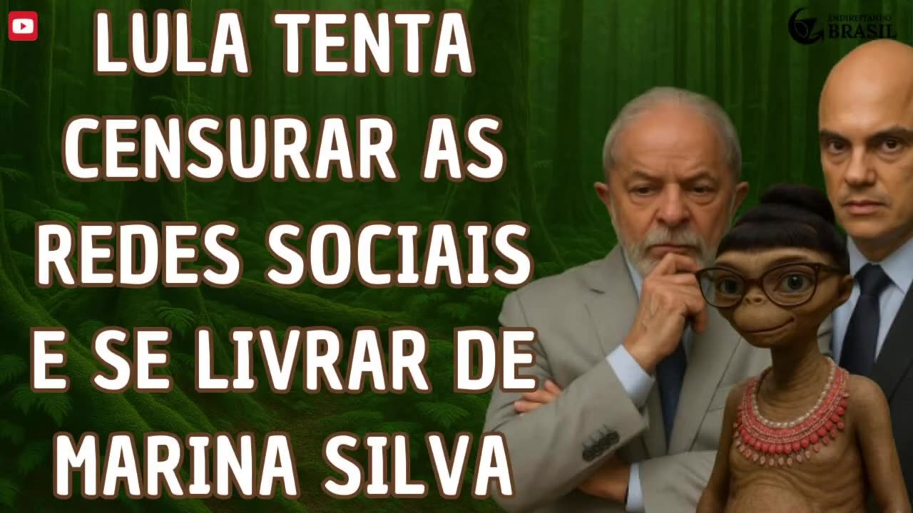 LULA TENTA CENSURAR AS REDES SOCIAIS E SE LIVRAR DE MARINA SILVA