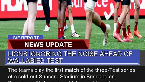 Lions Ignoring the Noise Ahead of Wallabies Test
