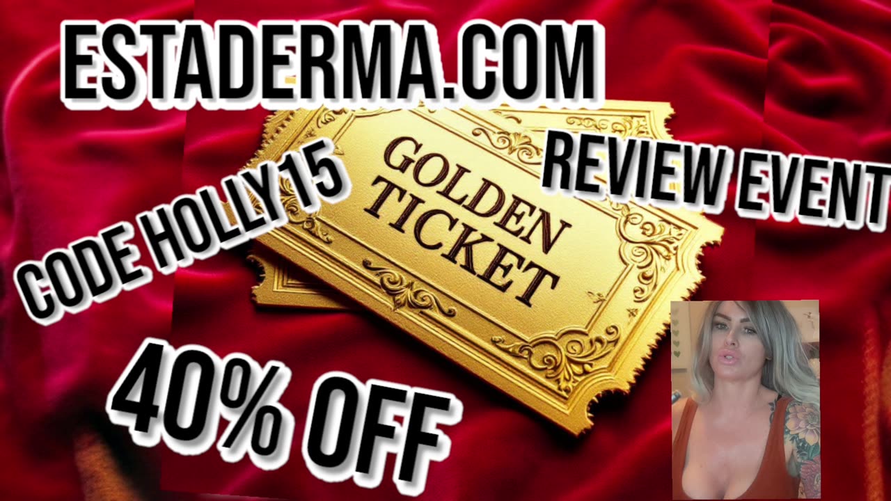Estaderma.com GOLDEN TICKET EVENT! 40% OFF CODE HOLLY15