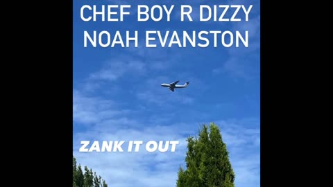 Chef Boy R Dizzy Noah Evanston d(O_o)b Zank It Out