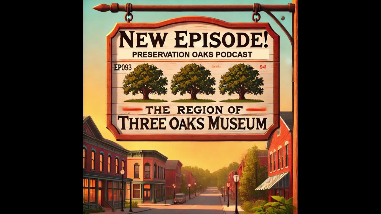 EP093 S04E015 The Region of Three Oaks Museum