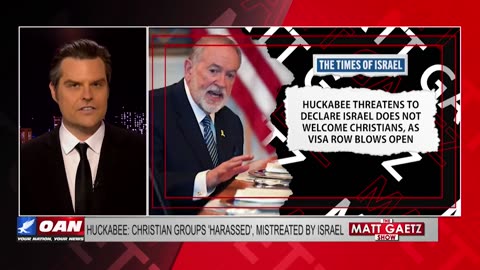 Ambassador Huckabee: Christian Groups Are Being Harrased & Mistreated By Israel