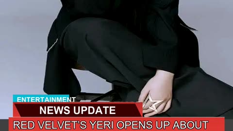 Red Velvets Yeri Opens up About Life After Sm Ent