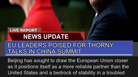 EU Leaders Poised for Thorny Talks in China Summit