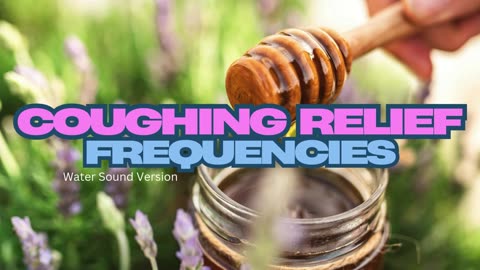 Coughing Relief Frequencies (Water Sound Version)