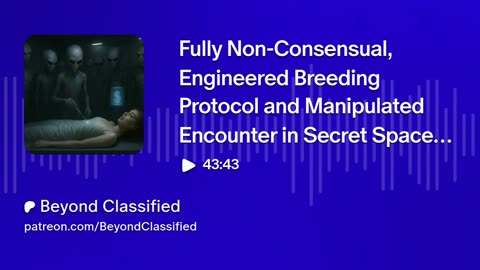 Fully Non-Consensual, Engineered Breeding Protocol and Manipulated Encounter in Secret Space Program