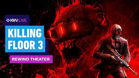 Killing Floor 3 - Rewind Theater _ IGN Live 2024
