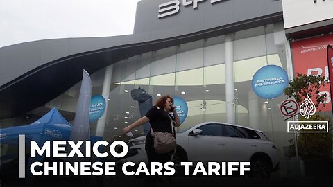 Mexico's tariff on Chinese cars: Government proposal to double import levy to 50%