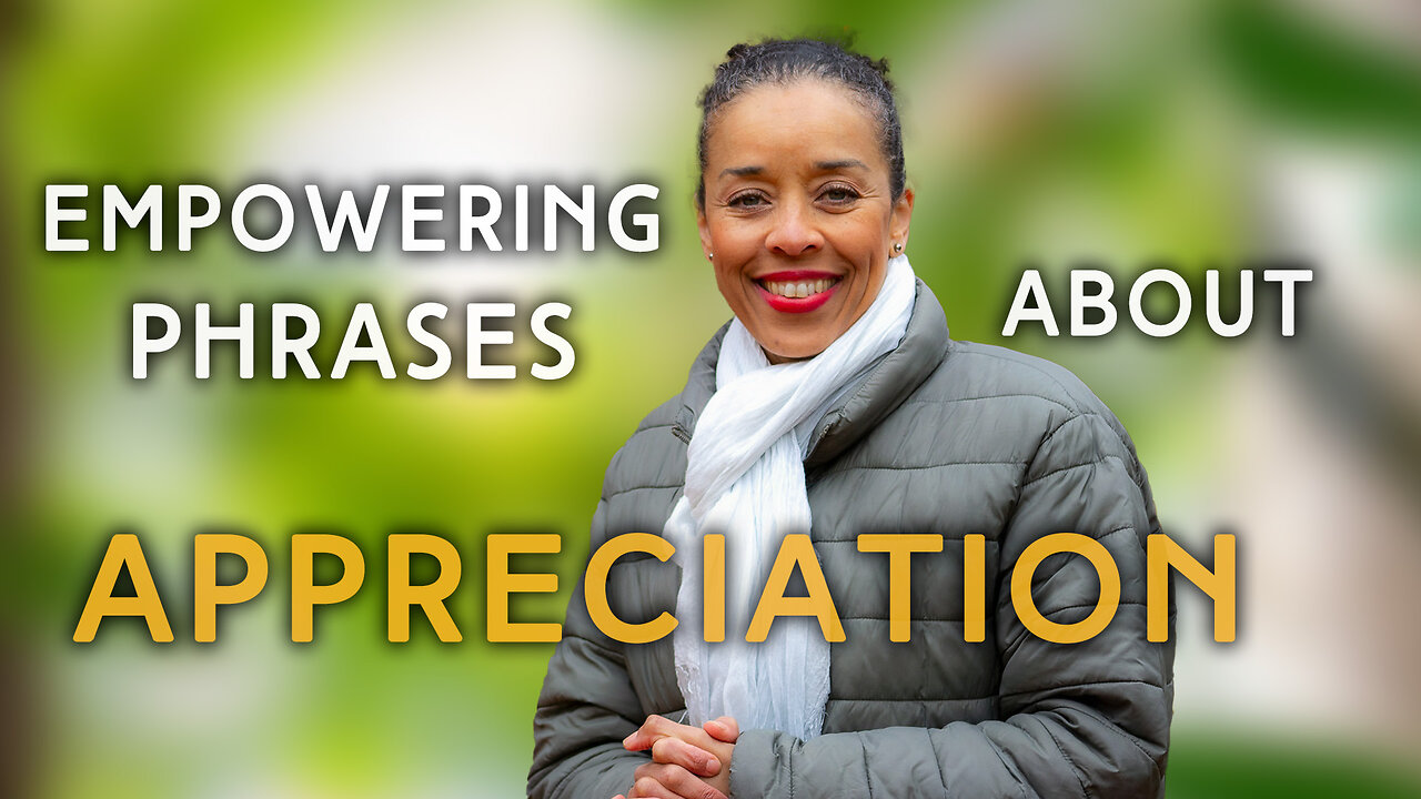 Empowering Phrases About Appreciation Process | IN YOUR ELEMENT TV