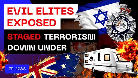 Evil Elites Exposed - Staged Terrorism Down Under
