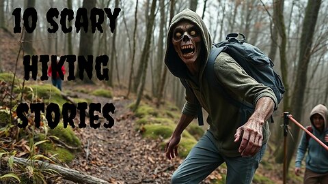 10 SCARY HIKING STORIES