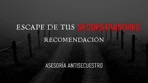 Al escapar de tus secuestradores.