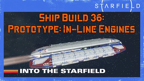 Starfield Ship Build 36: Prototype In-Line Engines