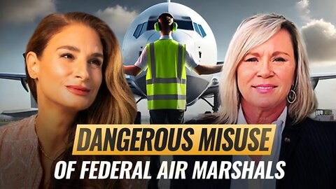 Mel K & Sonya LaBosco | Dangerous Misuse of Federal Air Marshals & the Weaponized Quiet Sky's List