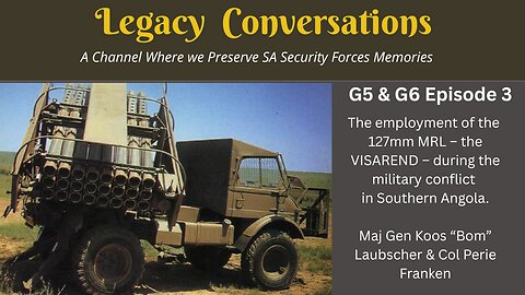 G5 and Visarend MLRS - Ep 3 with Maj Gen Koos "Bom" Laubscher (Rtd) and Col Perie Franken (Rtd)