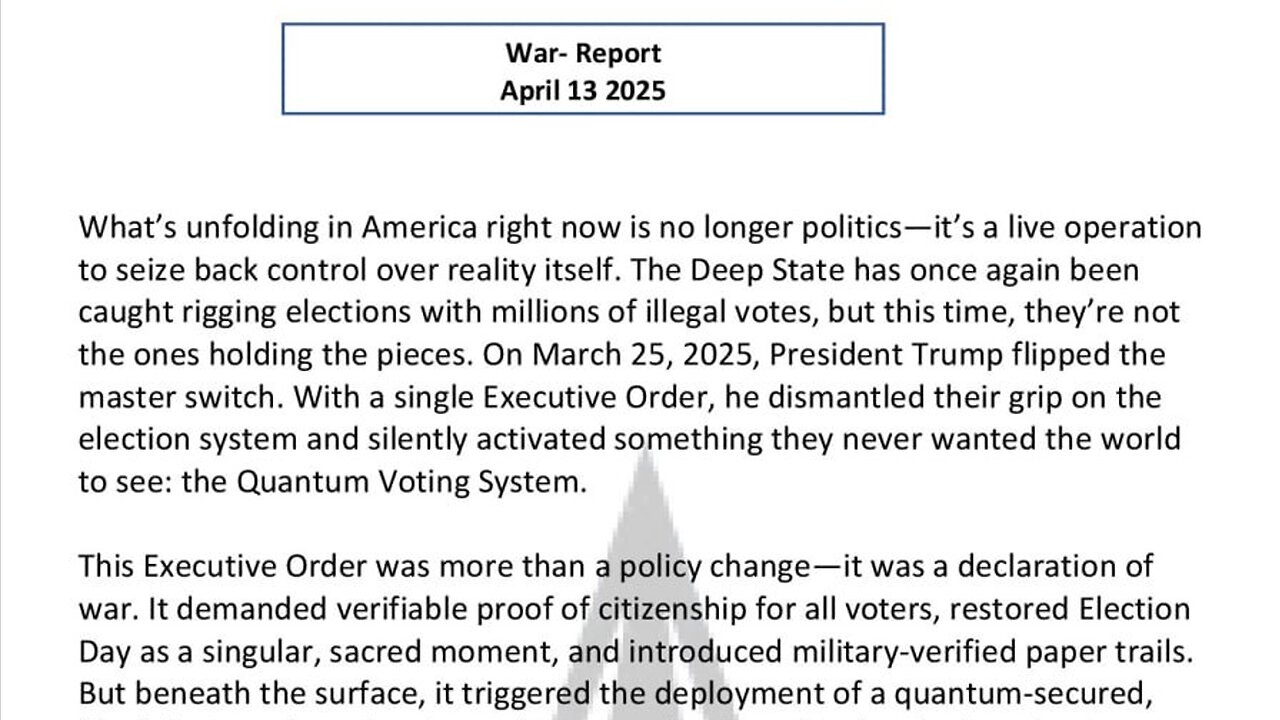 WAR REPORT - APRIL 13 2025 - WE CAUGHT THEM ALL - THE QUANTUM VOTING SYSTEM