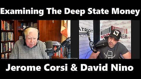 Jerome Corsi & David Nino Rodriguez: Examining The Deep State Money Laundering Corruption & Lies!