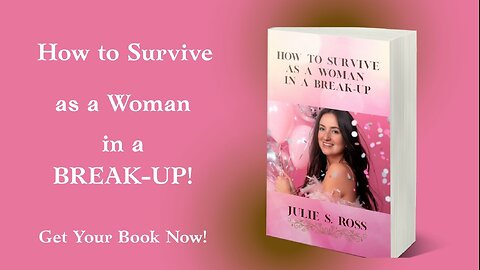 How to Survive as a Woman in a Break-Up / 10 Life-Changing Tips Every Woman Needs Now!