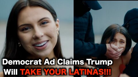 Democrats Say Trump Will KIDNAP Your Latina GF