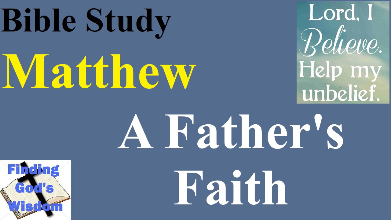 Bible Study - Matthew: A Father's Faith