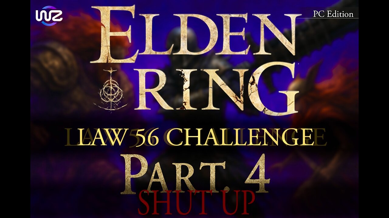 Nearing Endgame- Elden Ring (Law 56 Challenge) Pt. 4