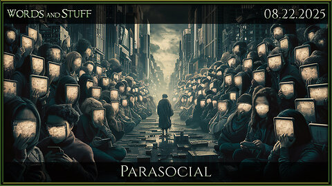 Parasocial | Words and Stuff (stream disconnected)