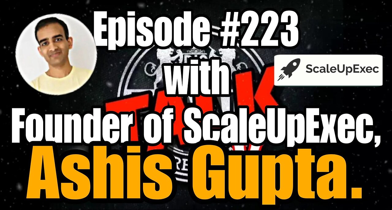 DIOTALK Episode #223 Founder of ScaleUpExec, Ashis Gupta.