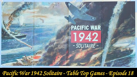 Pacific War 1942 Solitaire - Table Top Tuesdays - Episode 18