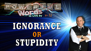 IGNORANCE or STUPIDITY