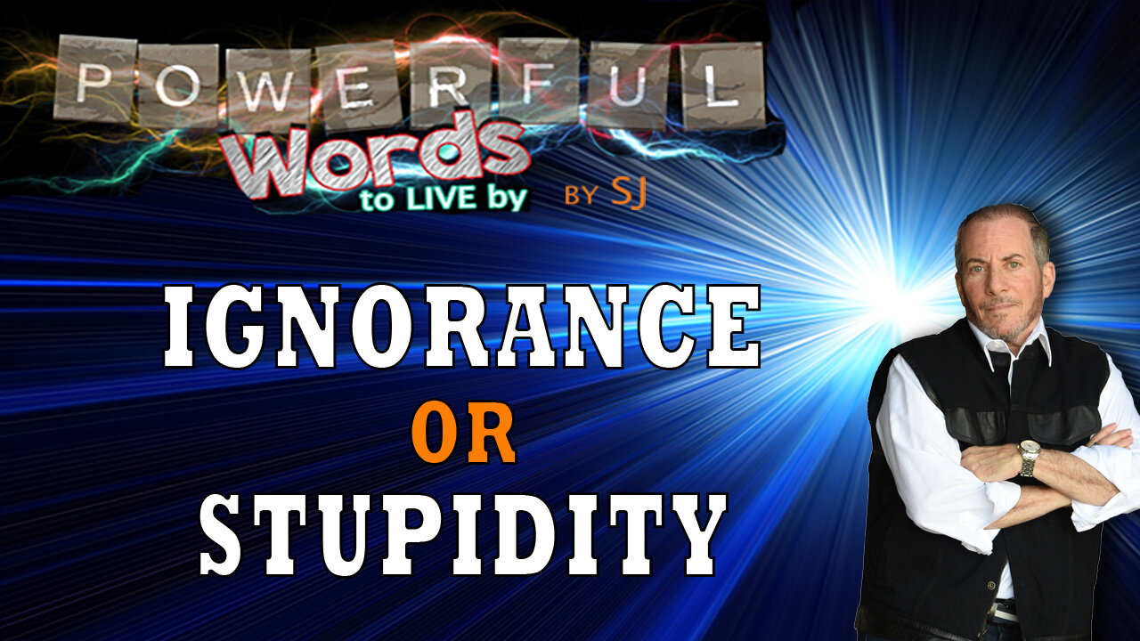 IGNORANCE or STUPIDITY