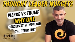 TTLR EP675: TL Nuggets #199 - Pierre vs. Trump, Why One Conservative Won & The Other Lost