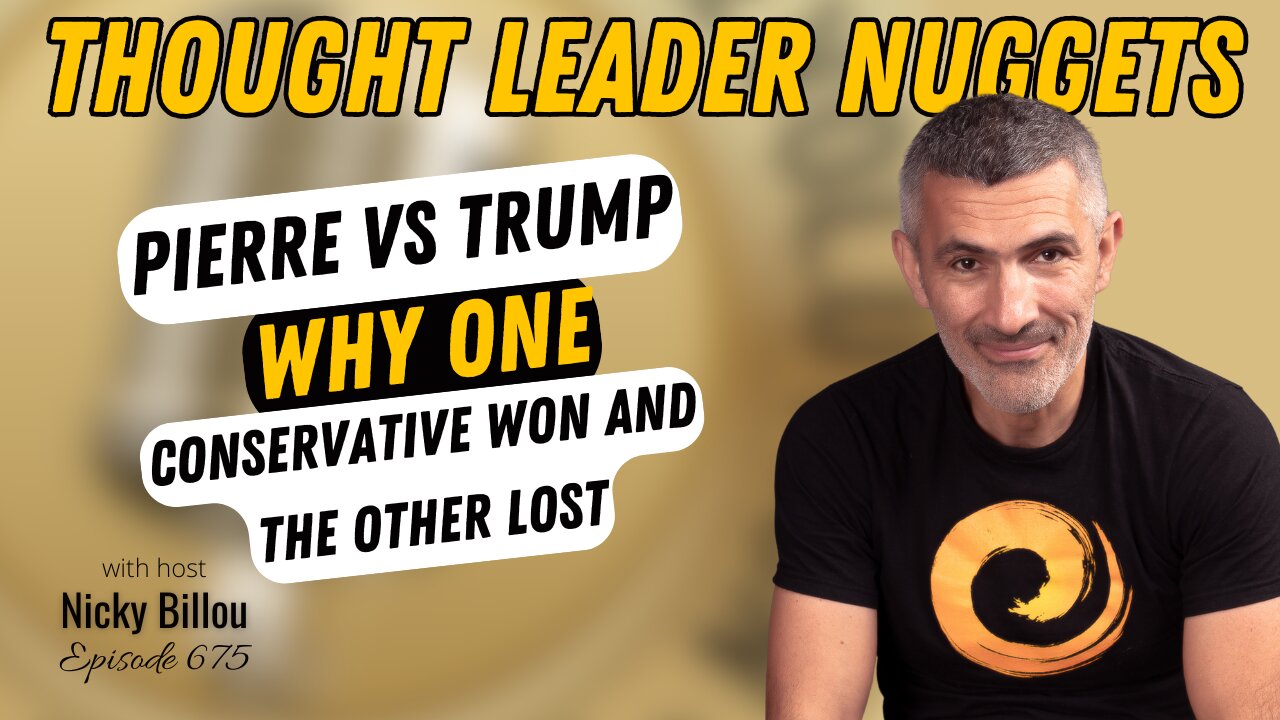 TTLR EP675: TL Nuggets #199 - Pierre vs. Trump, Why One Conservative Won & The Other Lost