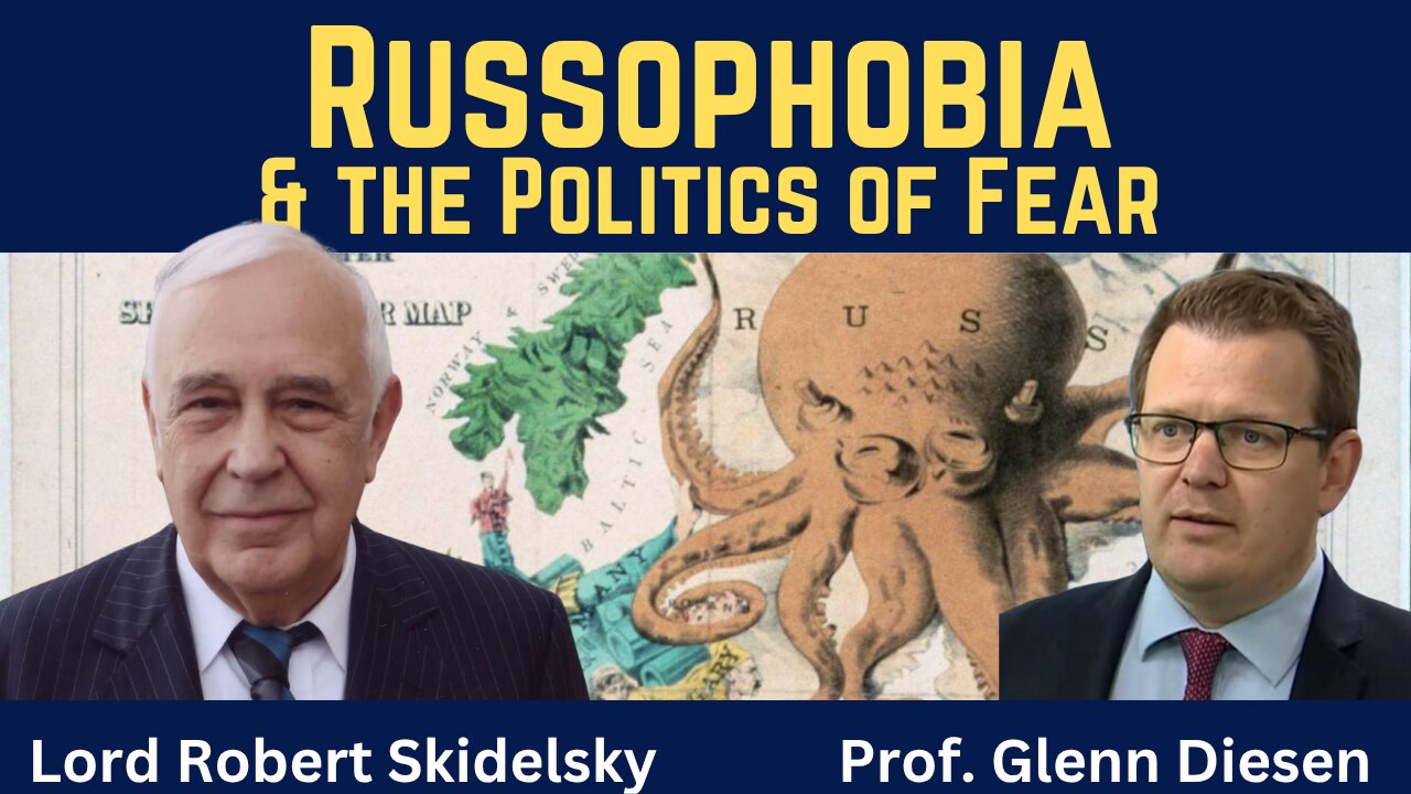 Lord Robert Skidelsky: Russophobia & the Politics of Fear