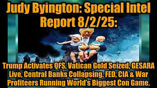 JUDY BYINGTON: SPECIAL INTEL REPORT 8/2/25