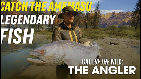 Catch the Amemasu Legendary Fish in Call of the Wild: The Angler